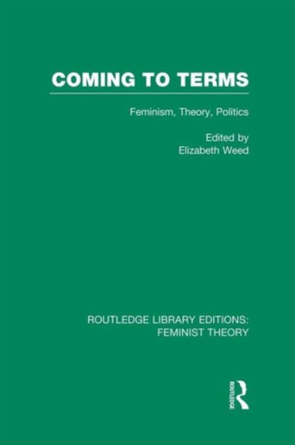 Coming to Terms (RLE Feminist Theory) : Feminism, Theory, Politics, Paperback / softback Book