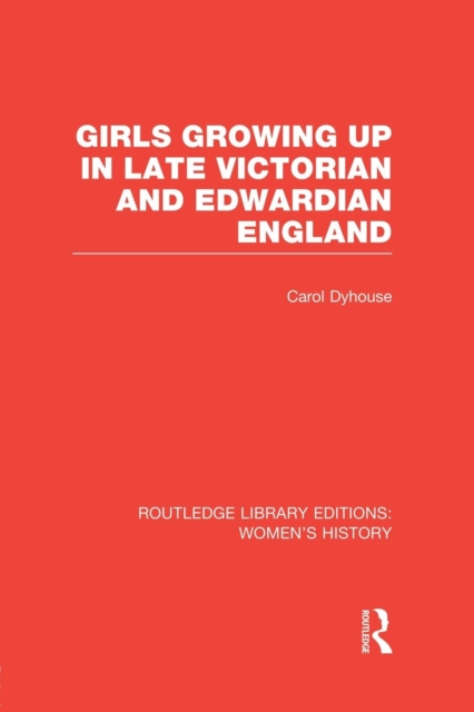 Girls Growing Up in Late Victorian and Edwardian England, Paperback / softback Book