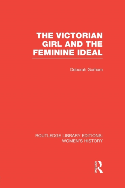 The Victorian Girl and the Feminine Ideal, Paperback / softback Book