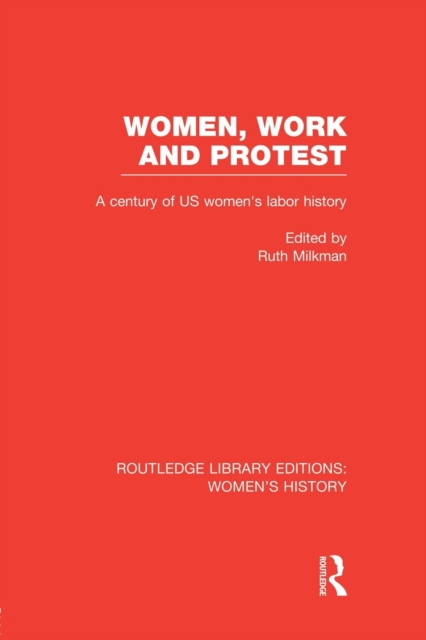 Women, Work, and Protest : A Century of U.S. Women's Labor History, Paperback / softback Book