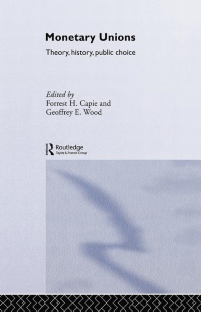 Monetary Unions : Theory, History, Public Choice, Paperback / softback Book