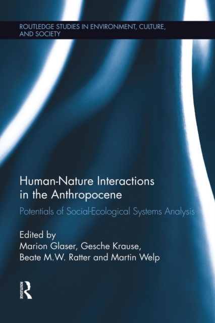 Human-Nature Interactions in the Anthropocene : Potentials of Social-Ecological Systems Analysis, Paperback / softback Book
