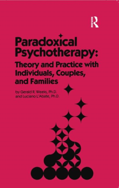 Paradoxical Psychotherapy : Theory & Practice With Individuals Couples & Families, Paperback / softback Book