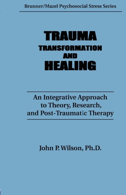 Trauma, Transformation, And Healing. : An Integrated Approach To Theory Research & Post Traumatic Therapy, Paperback / softback Book