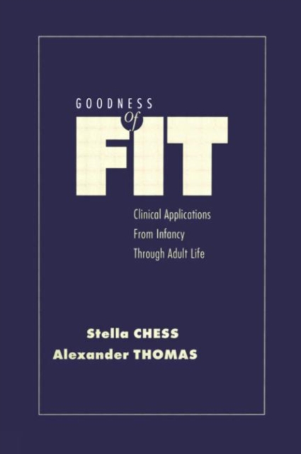 Goodness of Fit : Clinical Applications, From Infancy through Adult Life, Paperback / softback Book