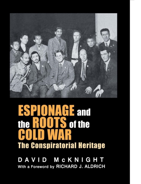 Espionage and the Roots of the Cold War : The Conspiratorial Heritage, Paperback / softback Book