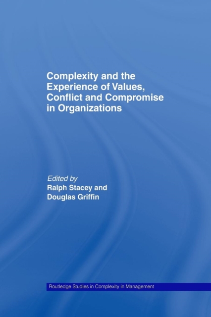 Complexity and the Experience of Values, Conflict and Compromise in Organizations, Paperback / softback Book
