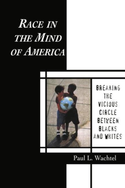 Race in the Mind of America : Breaking the Vicious Circle Between Blacks and Whites, Paperback / softback Book