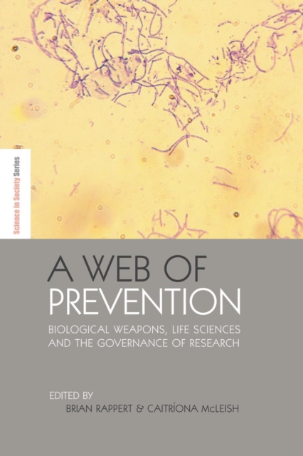 A Web of Prevention : Biological Weapons, Life Sciences and the Governance of Research, Paperback / softback Book