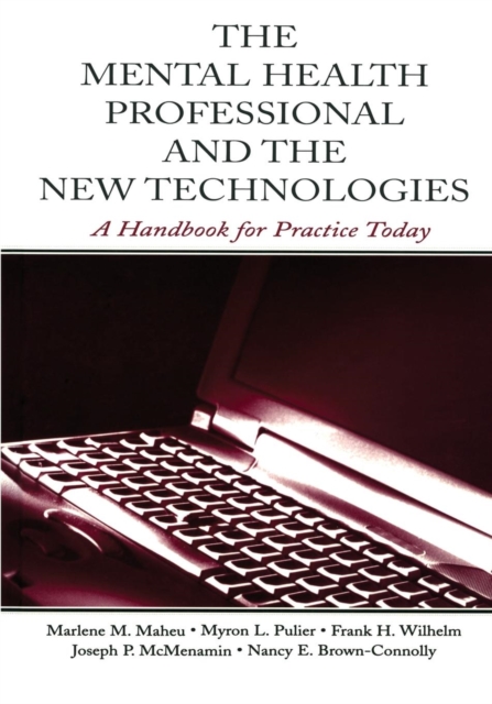The Mental Health Professional and the New Technologies : A Handbook for Practice Today, Paperback / softback Book