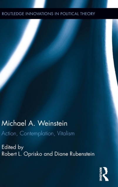 Michael A. Weinstein : Action, Contemplation, Vitalism, Hardback Book