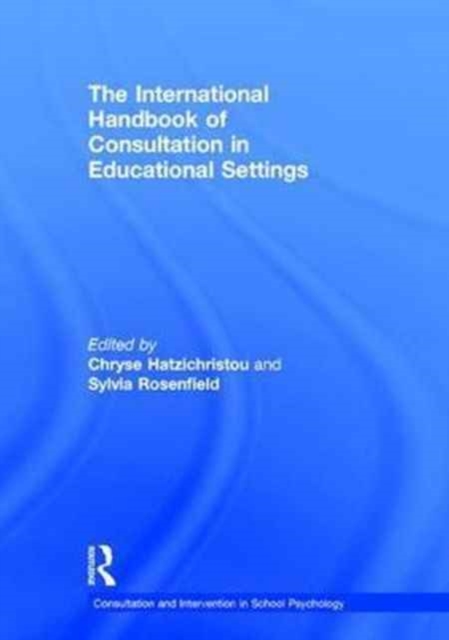 The International Handbook of Consultation in Educational Settings, Hardback Book
