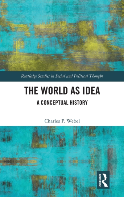 The World as Idea : A Conceptual History, Hardback Book