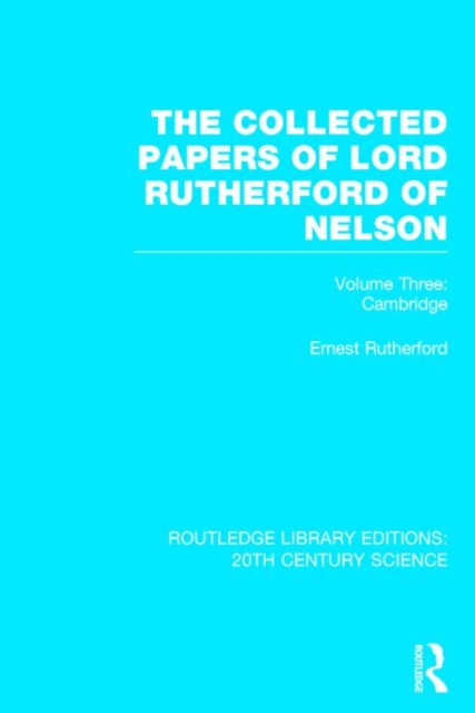 The Collected Papers of Lord Rutherford of Nelson : Volume 3, Hardback Book