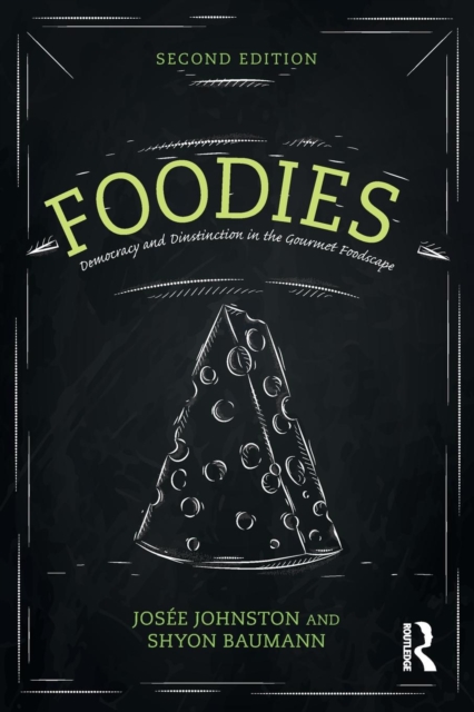 Foodies : Democracy and Distinction in the Gourmet Foodscape, Paperback / softback Book