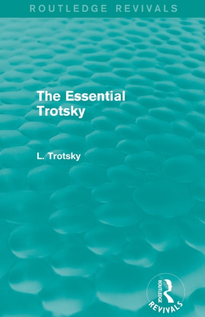 The Essential Trotsky (Routledge Revivals), Paperback / softback Book
