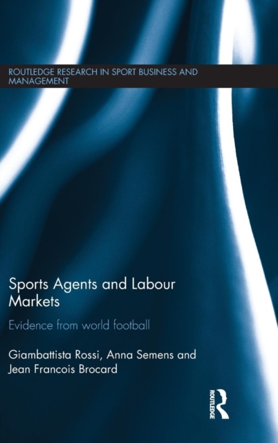 Sports Agents and Labour Markets : Evidence from World Football, Hardback Book