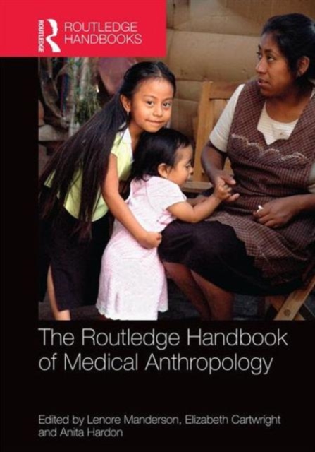 The Routledge Handbook of Medical Anthropology, Hardback Book