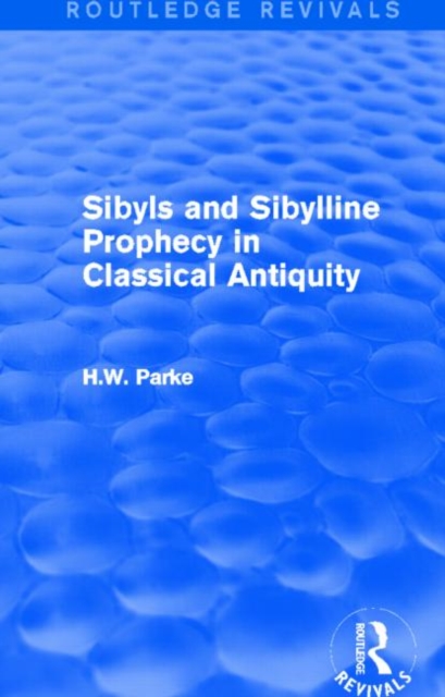 Sibyls and Sibylline Prophecy in Classical Antiquity (Routledge Revivals), Hardback Book