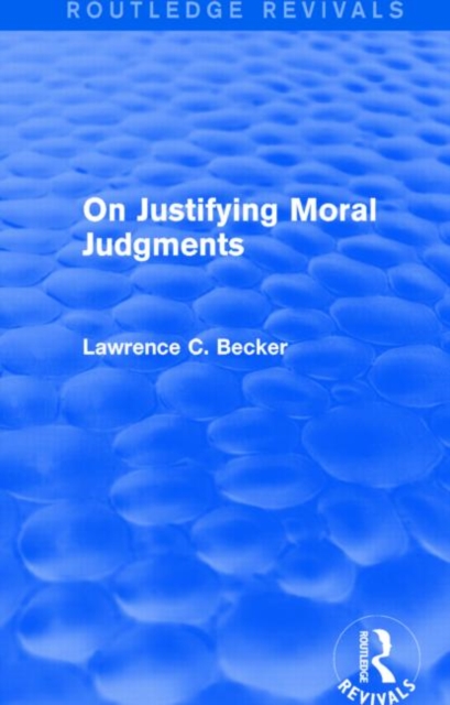 On Justifying Moral Judgements (Routledge Revivals), Hardback Book