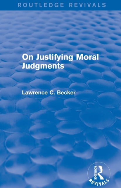 On Justifying Moral Judgements (Routledge Revivals), Paperback / softback Book