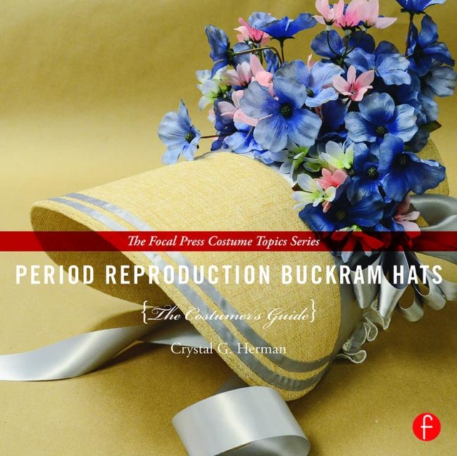 Period Reproduction Buckram Hats : The Costumer’s Guide, Paperback / softback Book