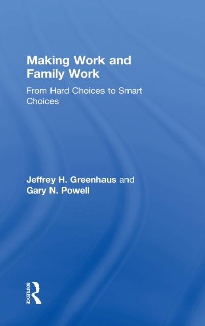 Making Work and Family Work : From hard choices to smart choices, Hardback Book