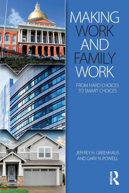 Making Work and Family Work : From hard choices to smart choices, Paperback / softback Book