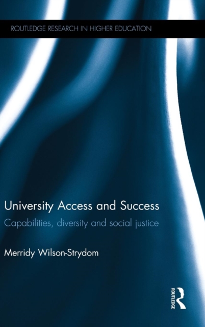 University Access and Success : Capabilities, diversity and social justice, Hardback Book