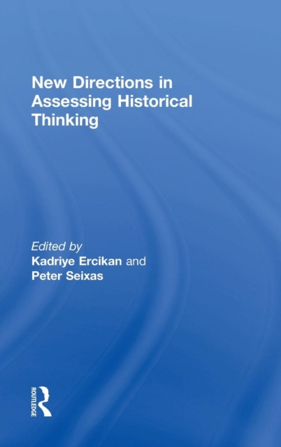 New Directions in Assessing Historical Thinking, Hardback Book