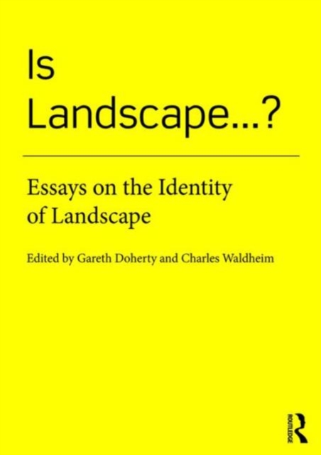 Is Landscape... ? : Essays on the Identity of Landscape, Paperback / softback Book