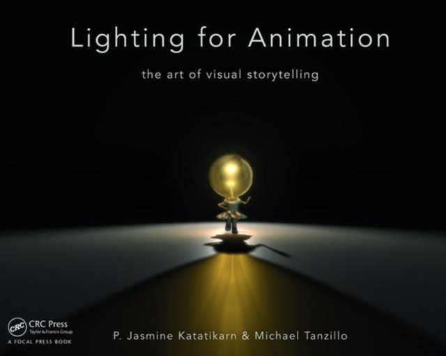 Lighting for Animation : The Art of Visual Storytelling, Paperback / softback Book