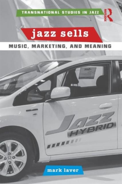 Jazz Sells: Music, Marketing, and Meaning, Paperback / softback Book
