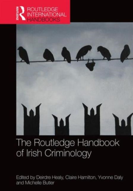 The Routledge Handbook of Irish Criminology, Hardback Book