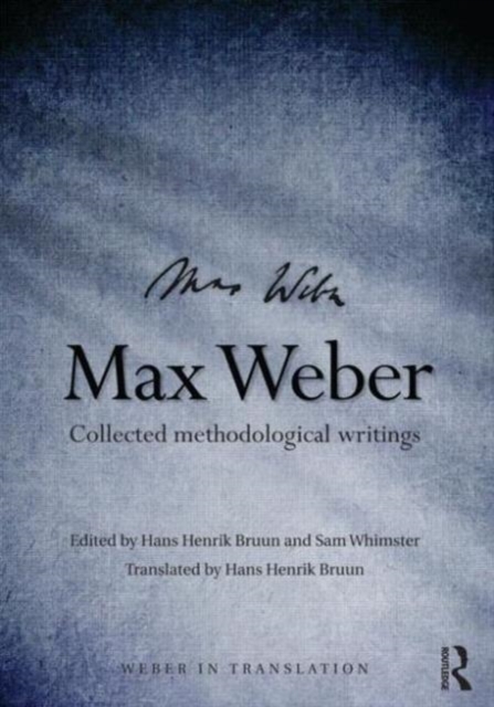 Max Weber : Collected Methodological Writings, Paperback / softback Book