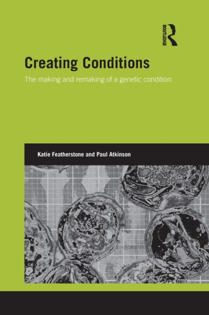 Creating Conditions : The making and remaking of a genetic syndrome, Paperback / softback Book