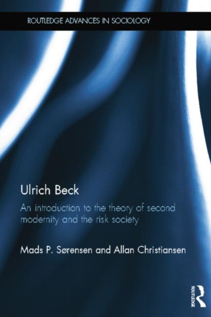 Ulrich Beck : An Introduction to the Theory of Second Modernity and the Risk Society, Paperback / softback Book