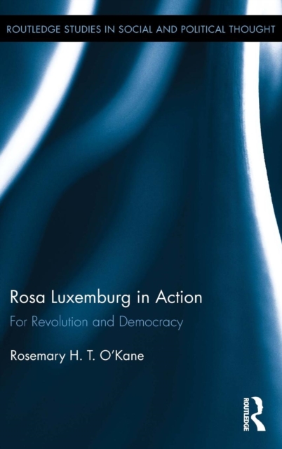 Rosa Luxemburg in Action : For Revolution and Democracy, Hardback Book