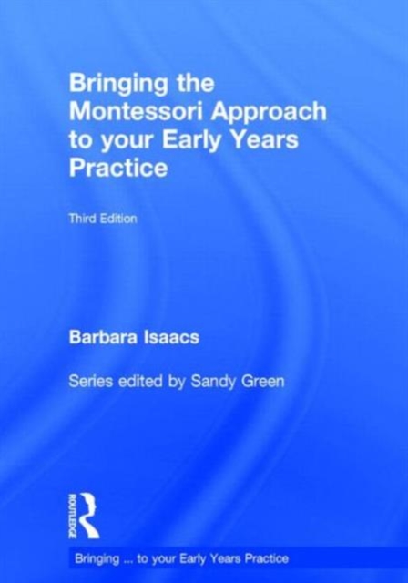 Bringing the Montessori Approach to your Early Years Practice, Hardback Book
