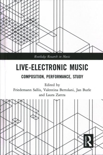 Live Electronic Music : Composition, Performance, Study, Hardback Book