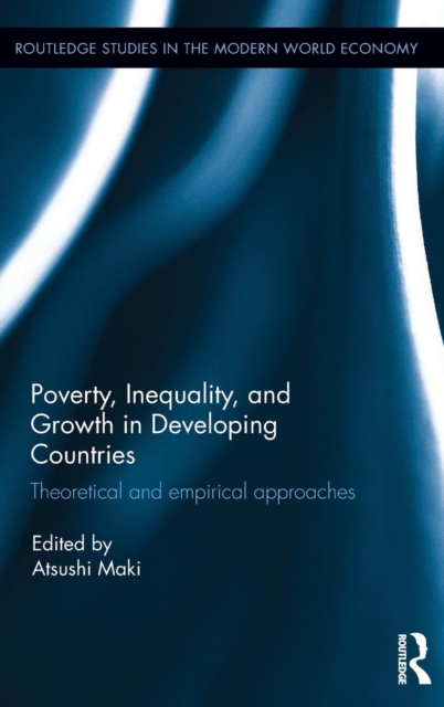 Poverty, Inequality and Growth in Developing Countries : Theoretical and empirical approaches, Hardback Book