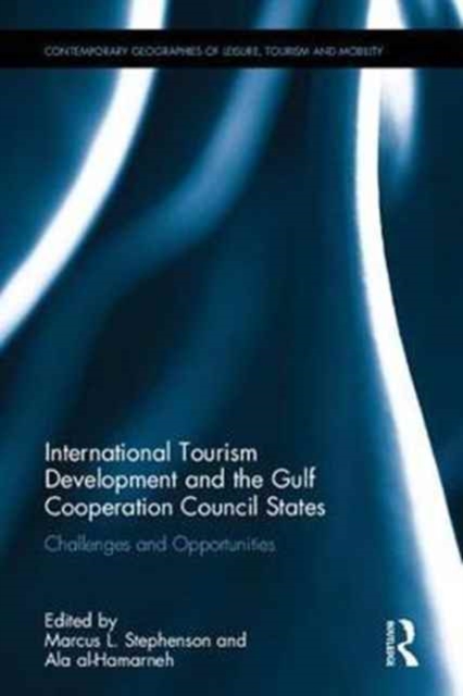 International Tourism Development and the Gulf Cooperation Council States : Challenges and Opportunities, Hardback Book