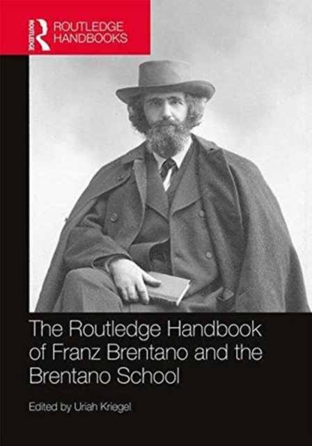 The Routledge Handbook of Franz Brentano and the Brentano School, Hardback Book