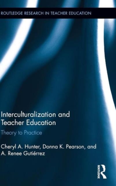 Interculturalization and Teacher Education : Theory to Practice, Hardback Book