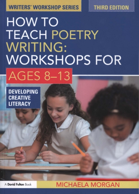 How to Teach Poetry Writing: Workshops for Ages 8-13 : Developing Creative Literacy, Paperback / softback Book