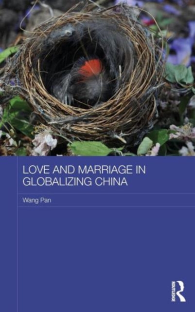 Love and Marriage in Globalizing China, Hardback Book