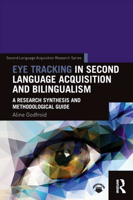 Eye Tracking in Second Language Acquisition and Bilingualism : A Research Synthesis and Methodological Guide, Paperback / softback Book