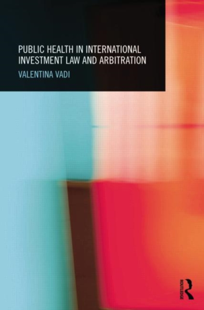 Public Health in International Investment Law and Arbitration, Paperback / softback Book