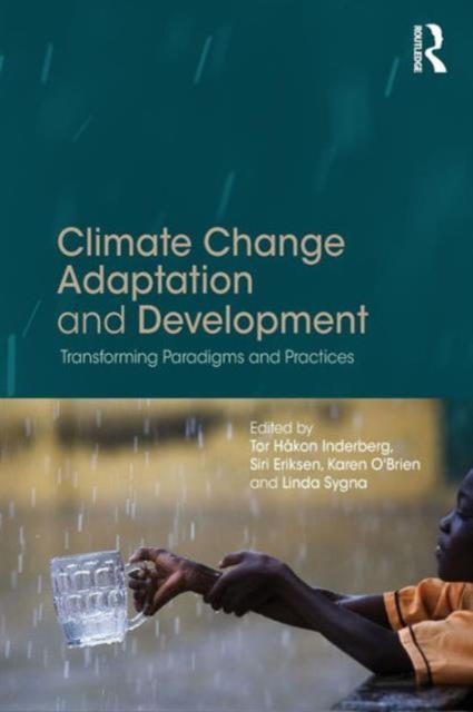 Climate Change Adaptation and Development : Transforming Paradigms and Practices, Paperback / softback Book