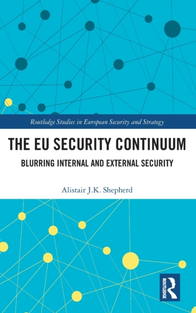The EU Security Continuum : Blurring Internal and External Security, Hardback Book